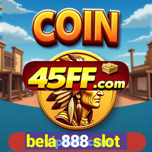 bela 888 slot